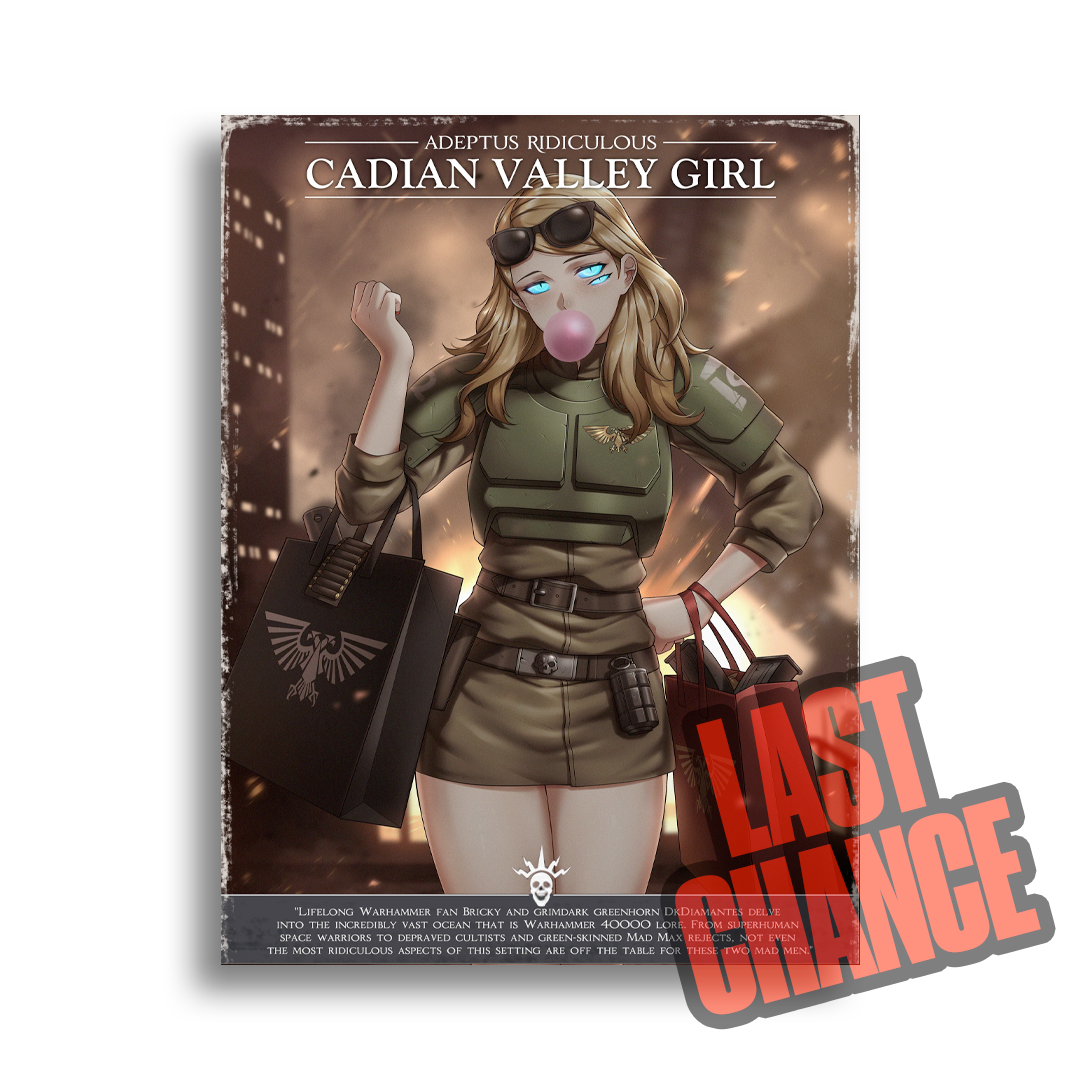 Adeptus Ridiculous | Cadian Valley Girl - 2024 Art print