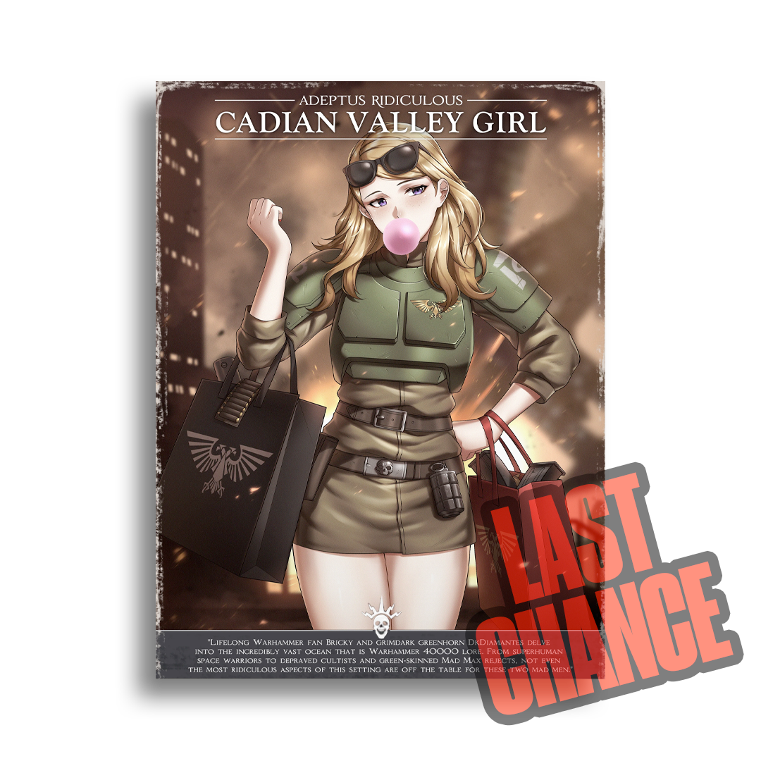 Adeptus Ridiculous | Cadian Valley Girl - 2024 Art print