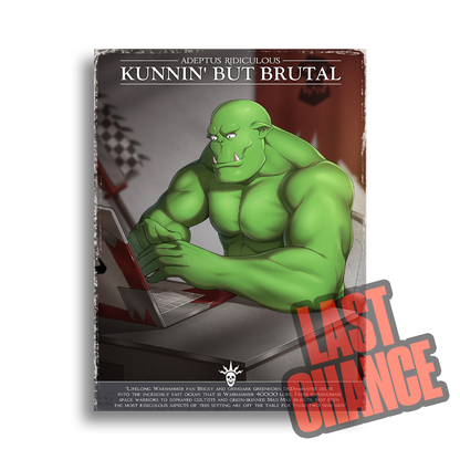 Adeptus Ridiculous | Brutal & Kunning - 2024 Art prints